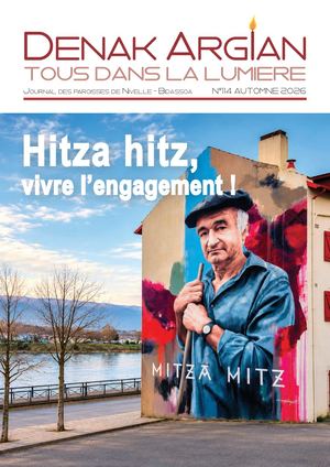 Denak Argian est le magazine des paroisses de la Nivelle - Bidassoa. Le dossier du N°114 : Hitza hitz, vivre l’engagement !