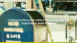 4 Reasons Storyville Letters Thrives by Making Subscribers Wait 2 Weeks