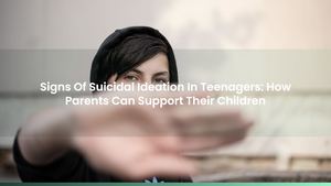 Signs Of Suicidal Ideation In Teenagers: How Parents Can Support Their Children