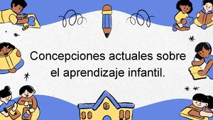 Concepciones Actuales Sobre El Aprendizaje Infantil