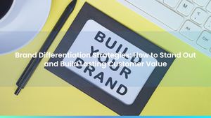 Brand Differentiation Strategies: How to Stand Out and Build Lasting Customer Value