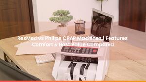 ResMed vs Philips CPAP Machines | Features, Comfort & Best Value Compared