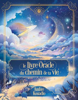 Le Livre Oracle du chemin de vie, Ambre KOUADIO (EXTRAIT)