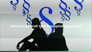 Who Should Draft Your Prenuptial Agreement