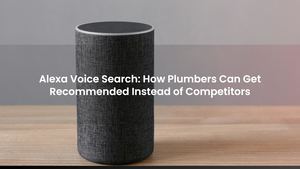Alexa Voice Search: How Plumbers Can Get Recommended Instead of Competitors