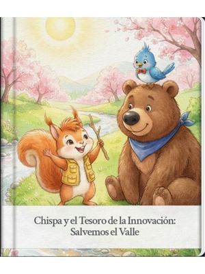 Storybook CHISPA Y EL TESORO DE LA INNOVACIÓN: Salvemos el Valle