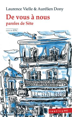 De Vous à Nous - paroles de Sète - suivi de Etc. (Extraits) - poésie de Laurence Vielle et Aurélien Dony
