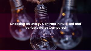 Choosing an Energy Contract in NJ: Fixed and Variable Rates Compared