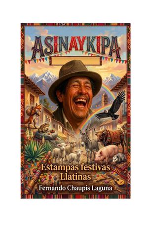 Asinaykipa, Estampas festivas Llatinas.
