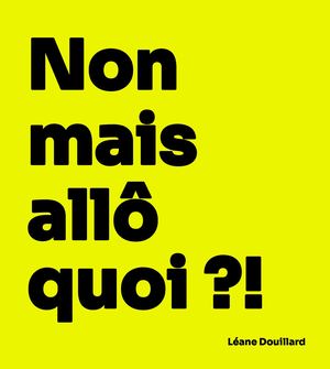 Non Mais Allô Quoi ?! - Léane Douillard
