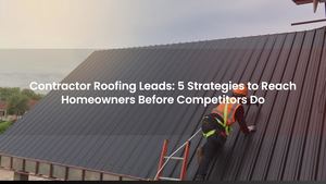 Contractor Roofing Leads: 5 Strategies to Reach Homeowners Before Competitors Do