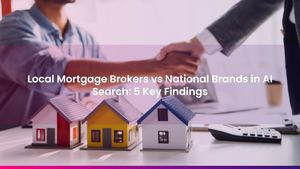 Local Mortgage Brokers vs National Brands in AI Search: 5 Key Findings