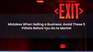 Mistakes When Selling a Business: Avoid These 5 Pitfalls Before You Go to Market