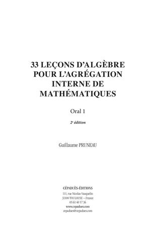 Extrait 2321 33 leçons d’algèbre pour l’agrégation interne de mathématiques. Oral 1. 2e édition