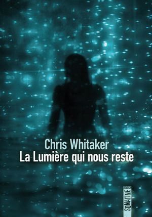 Chris Whitaker - La Lumière qui nous reste (extrait)