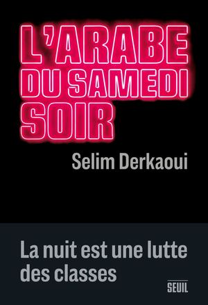 "L'arabe du samedi soir", Selim Derkaoui - Editions du Seuil