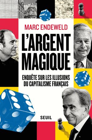 "L'Argent magique", Marc Endeweld - Editions du Seuil