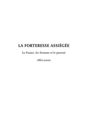 La forteresse assiégée. La France, les femmes et le pouvoir 1860-2000