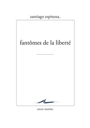 Extrait - Santiago Espinosa - Fantômes de la liberté