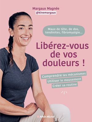 Liberez Vous De Vos Douleurs !