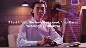 3 Best AI Visibility Tools Compared: AmpiFire vs Writesonic vs OtterlyAI