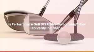 Is Performance Golf SF2 USGA Conforming? How To Verify In 5 Steps