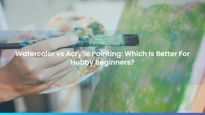 Watercolor vs Acrylic Painting: Which Is Better For Hobby Beginners?