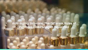 Anti-Aging Skincare: The Different Roles of Peptides and Collagen Explained