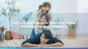 How to Avoid Probate in Oklahoma: Estate Planning Strategies for Families