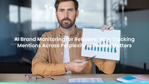 AI Brand Monitoring for Retailers: Why Tracking Mentions Across Perplexity & Gemini Matters
