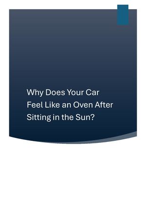 Why Does Your Car Feel Like an Oven After Sitting in the Sun?