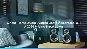 Whole-Home Audio System Costs in Branford, CT: A 2026 Pricing Breakdown