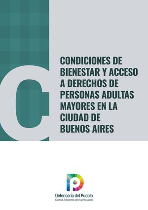 Condiciones De Bienestar Y Acceso A Derechos De Personas Adultas Mayores En La Ciudad