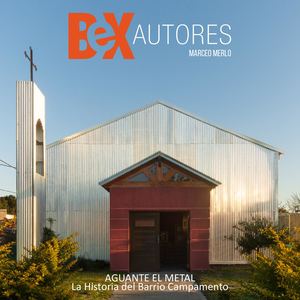AGUANTE EL METAL La Historia del Barrio Campamento