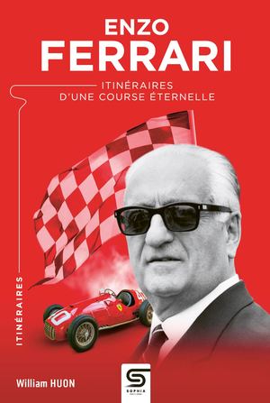 Enzo Ferrari - Itinéraires - Sophia Éditions