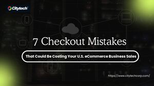 7 Checkout Mistakes That Could Be Costing Your U S E Commerce Business Sales