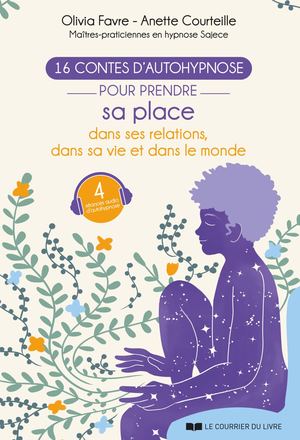 16 contes d'autohypnose pour prendre sa place, Olivia FAVRE, Anette COURTEILLE (EXTRAIT)