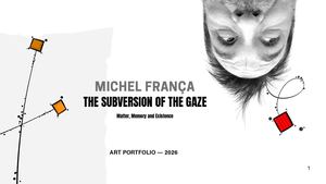 MICHEL FRANÇA — THE SUBVERSION OF THE GAZE