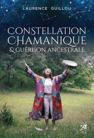 Constellation chamanique et guérison ancestrale, Laurence GUILLOU (EXTRAIT)