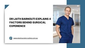 Dr Laith Barnouti Explains 4 Factors Behind Surgical Experience