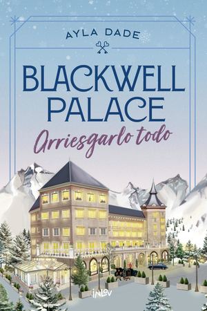 Blackwell Palace: Arriesgarlo todo (Ayla Dade)