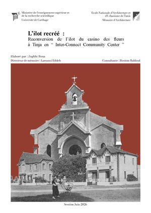 Mémoire d'architecture : Reconversion du l'ilot du casino des fleurs à Tinja en "Inter-Connect Community Center "