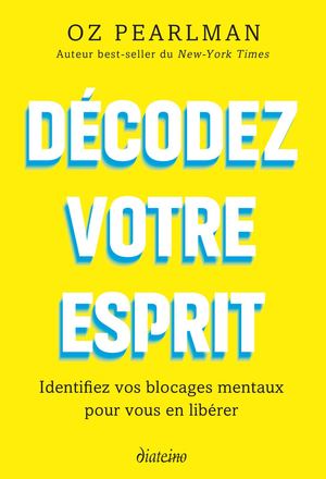 Décodez votre esprit, Pearlman OZ (EXTRAIT)