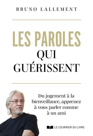 Les paroles qui guérissent, Bruno LALLEMENT (EXTRAIT)