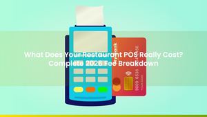 What Does Your Restaurant POS Really Cost? Complete 2026 Fee Breakdown