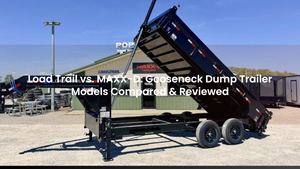 Load Trail vs. MAXX-D: Gooseneck Dump Trailer Models Compared & Reviewed