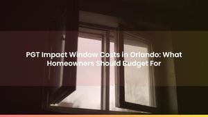 PGT Impact Window Costs in Orlando: What Homeowners Should Budget For