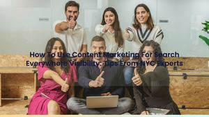 How To Use Content Marketing For Search Everywhere Visibility: Tips From NYC Experts