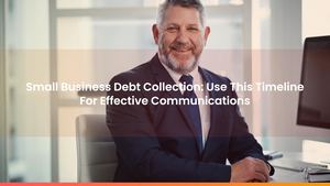 Small Business Debt Collection: Use This Timeline For Effective Communications