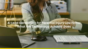 AI Lead Generation for Personal Injury Law Firms: What the Technology Actually Does